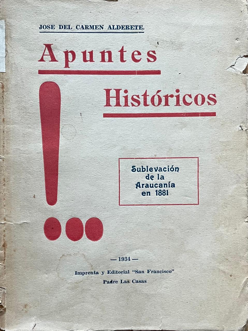 José del Carmen Alderete	Apuntes históricos. Sublevación de la Araucanía en 1881