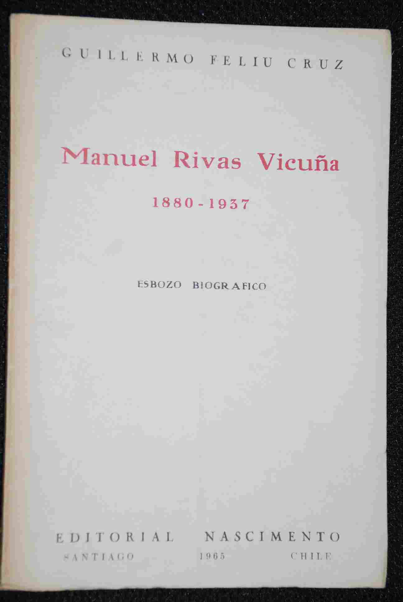 Guillermo Feliu Cruz  - Manuel Rivas Vicuña 1880 - 1957-Esbozo Biografico