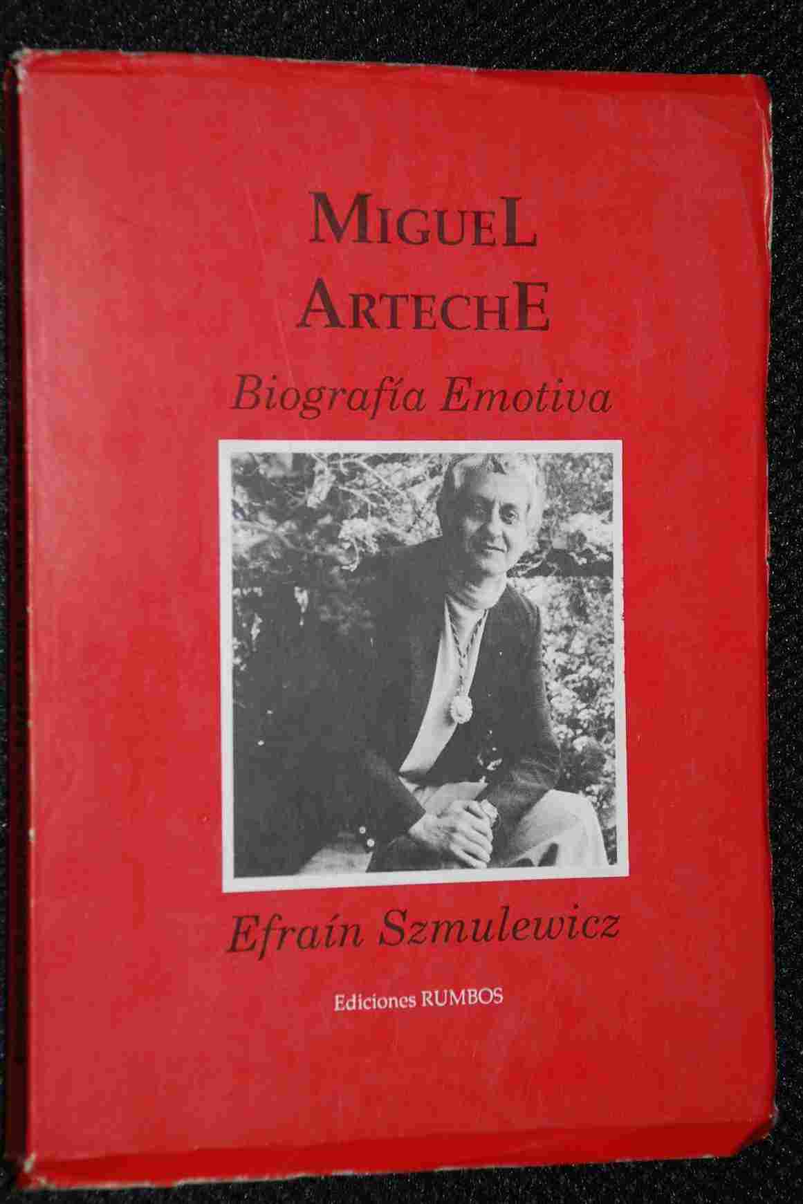 Efraín Szmulewicz - Miguel Arteche Biografía Emotiva