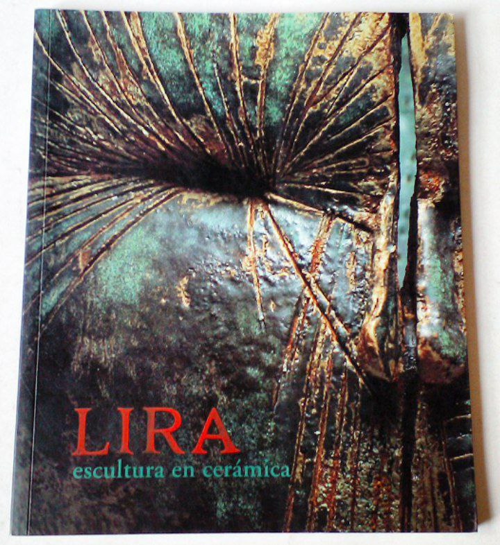 Benjamín Lira. Escultura en Cerámica 1999-2004.