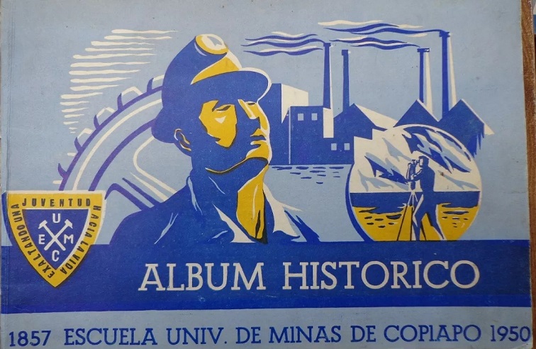 Album histórico de la Escuela Univ. de Minas de Copiapó : 1857-1950.