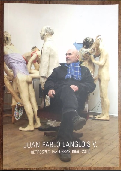 Juan Pablo Langlois V. Retrospectiva : (obras 1969-2012) 
