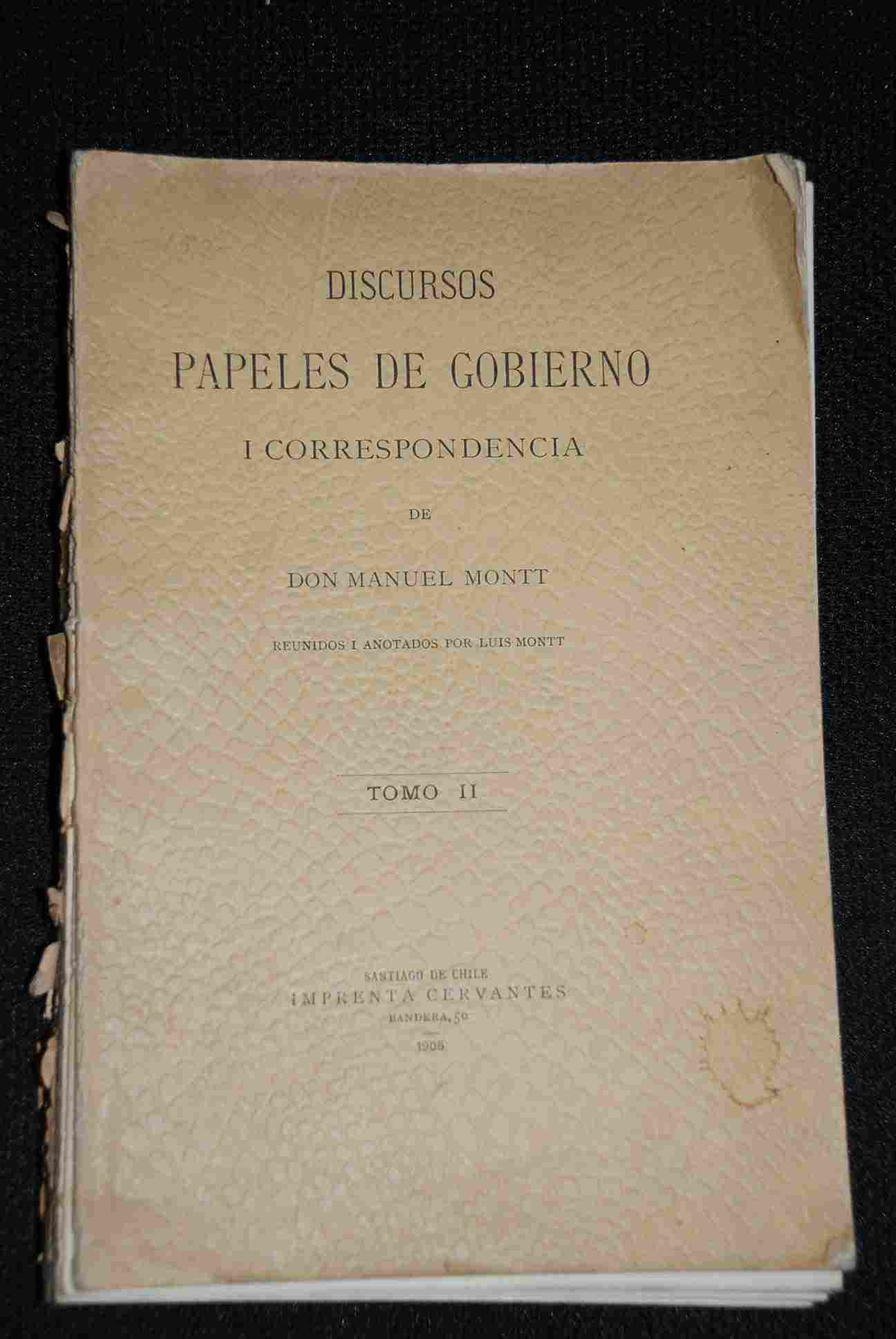 Manuel Montt - Discursos, papeles de gobierno y correspondencia de don Manuel Montt / reunidas y anotadas por Luis Montt.