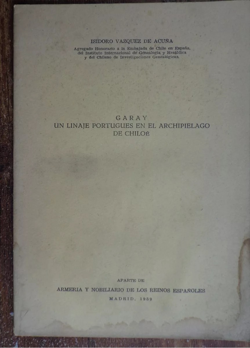 Isidoro Vázquez de Acuña. Garay : un linaje portugués en el Archipiélago de Chiloé 