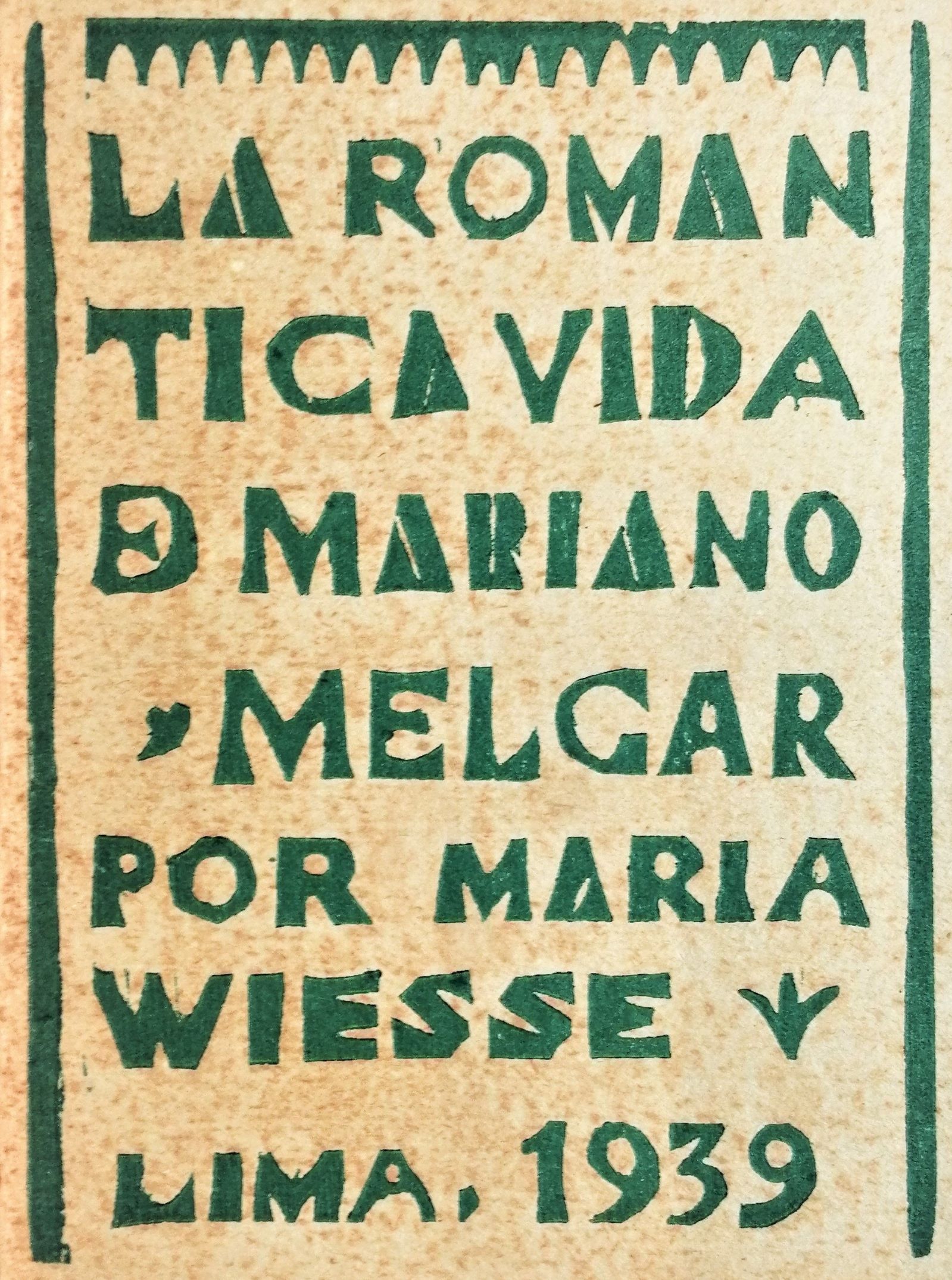 Maria Wiesse -  La romántica vida de Mariano Melgar