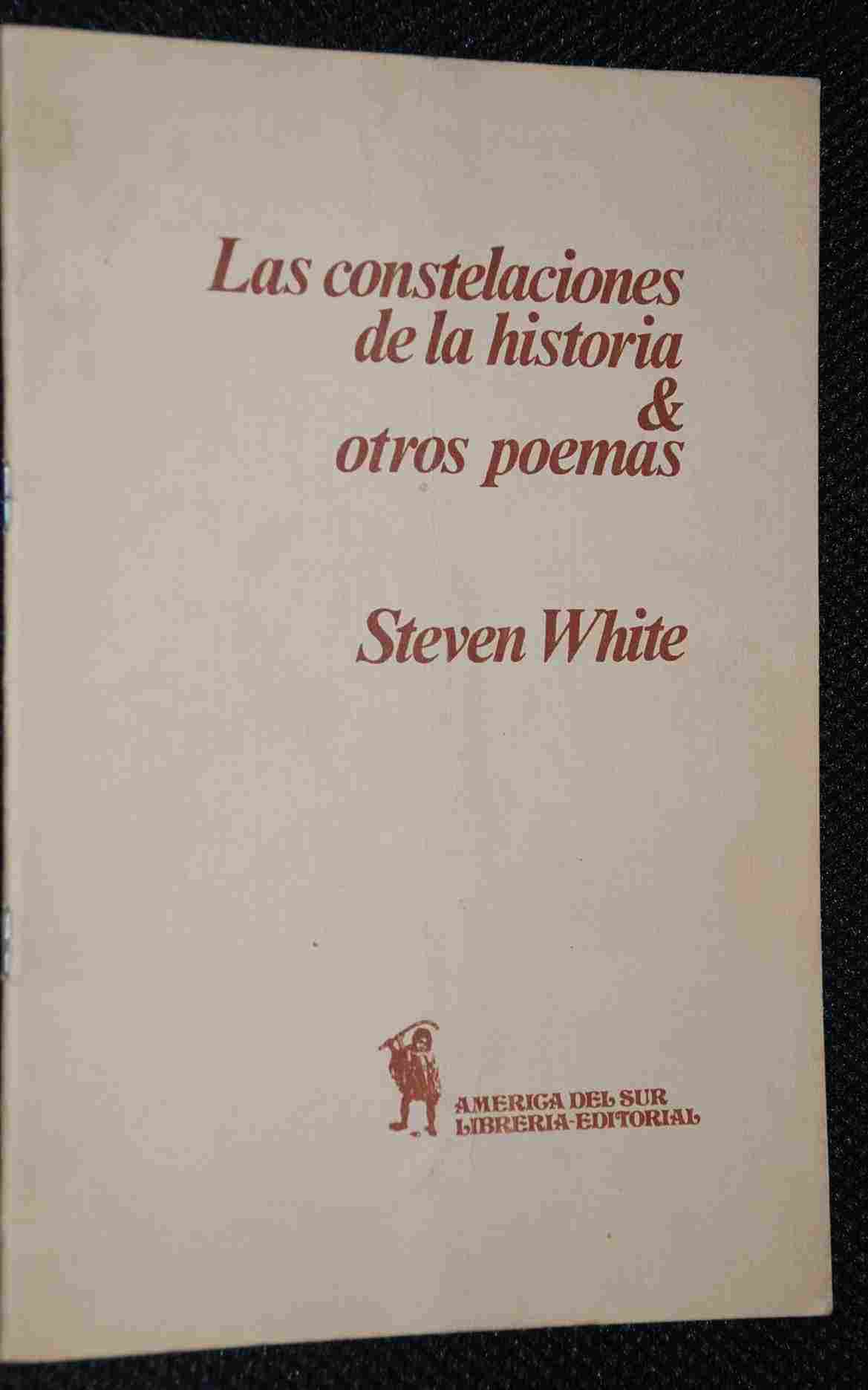 Steven White - Las constelaciones de la historia & otros poemas