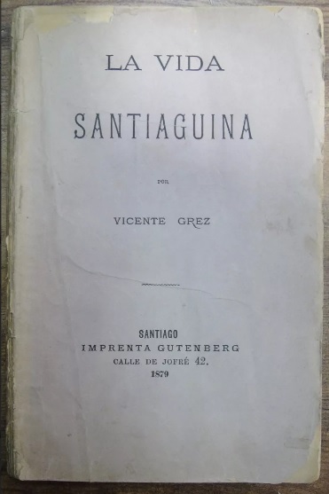Vicente Grez. La vida santiaguina 