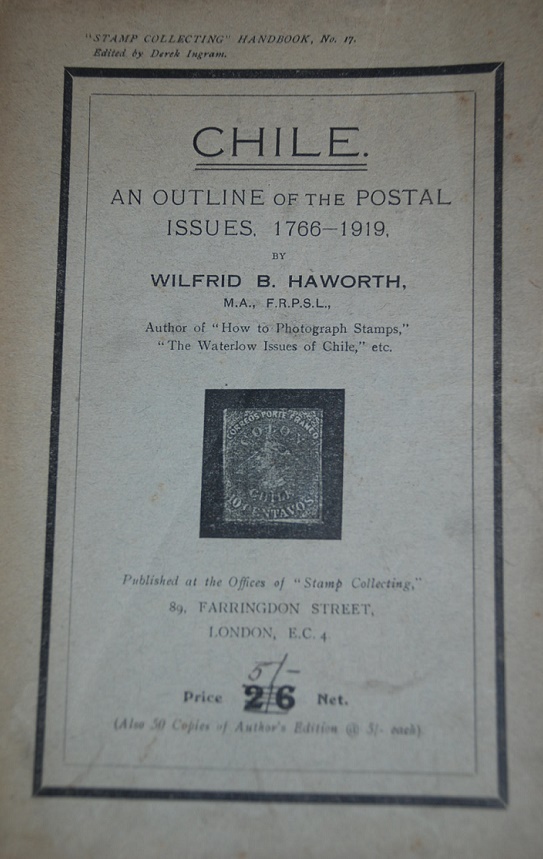 wilfrid b. haworth - Chile an outline of the Postal Issues, 1766 - 1919