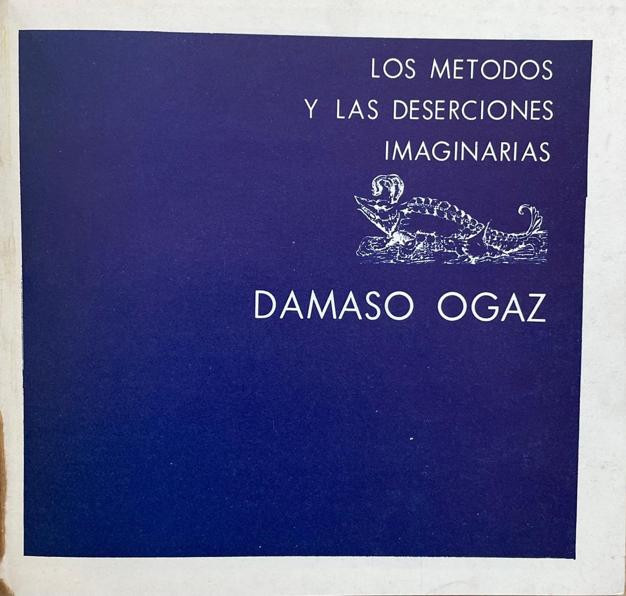 Dámaso Ogaz	Los metodos y las deserciones imaginarias 