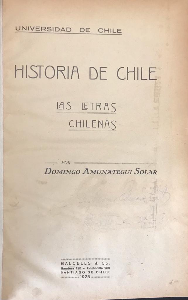 Domingo Amunategui Solar 	Historia de Chile. Las Letras chilenas