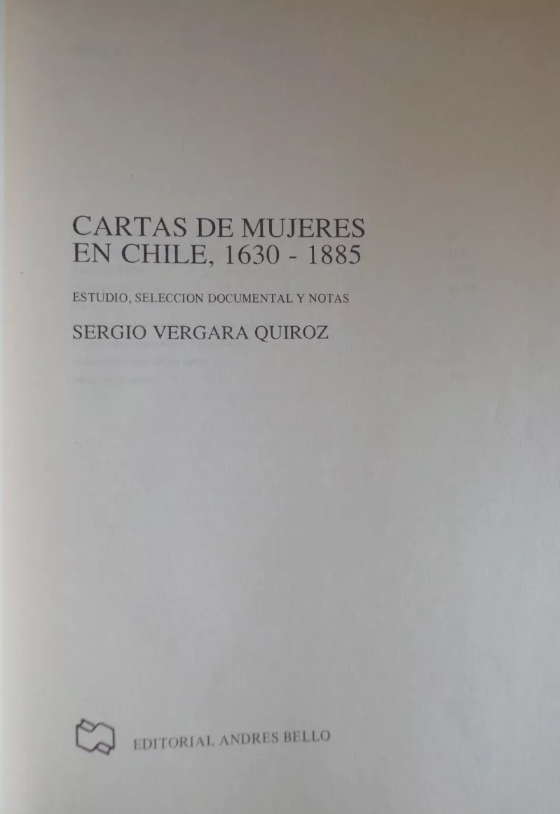 Sergio Vergara quiroz. Cartas de mujeres en Chile 1630-1885.