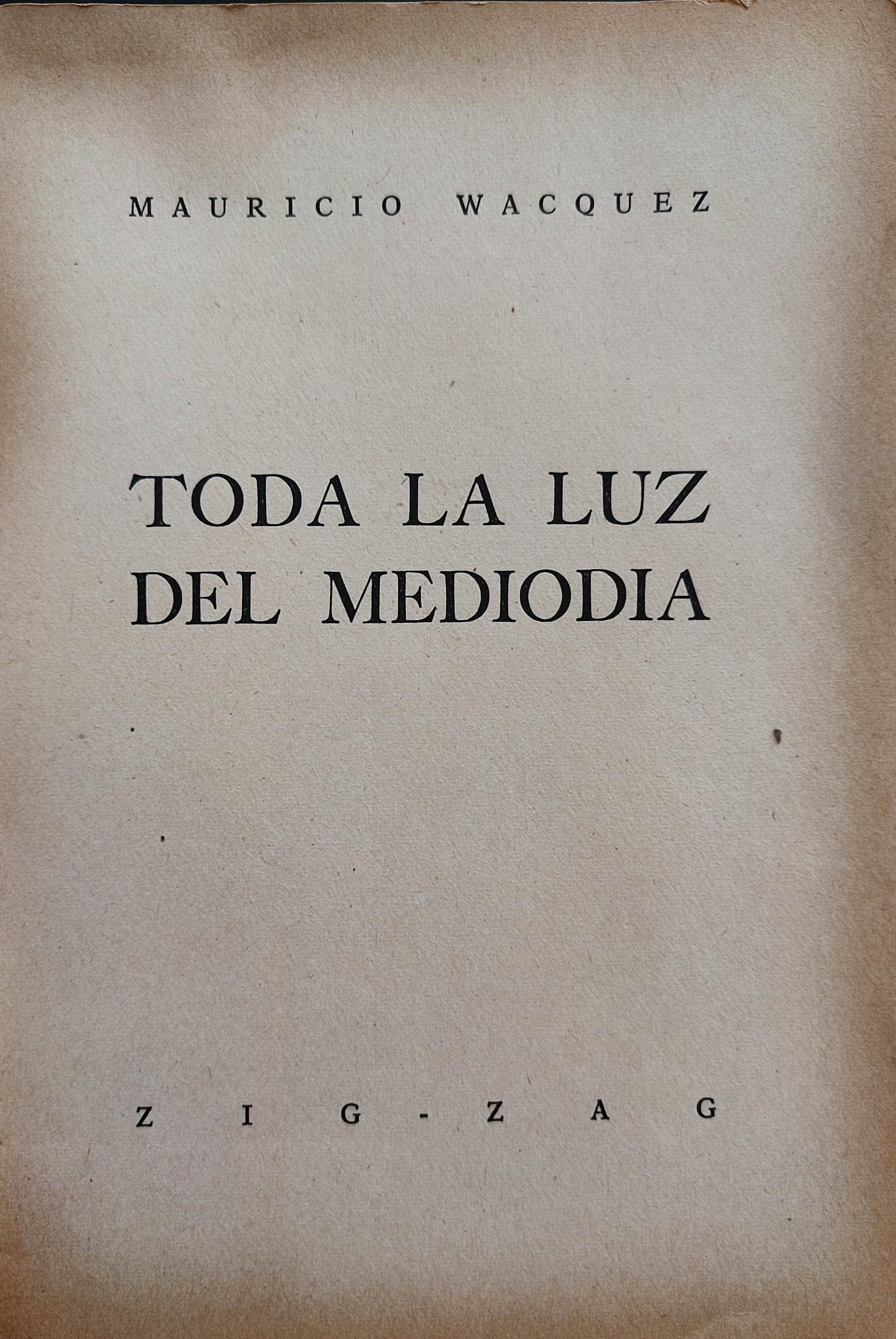 Mauricio Wacquez.	Toda la luz del mediodía.