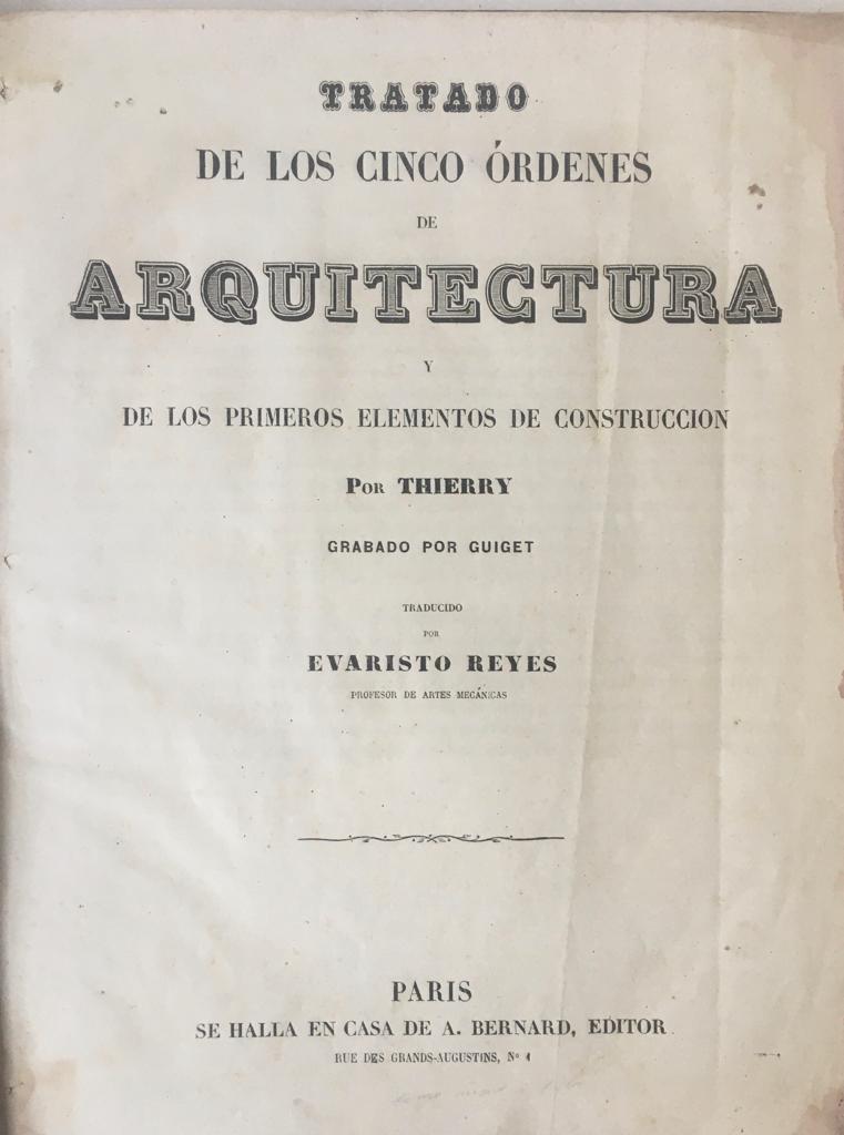  Thierry G. Tratado de los cinco órdenes de Arquitectura y de los primeros elementos de construcción. 