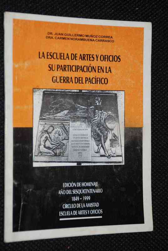 Dr. Juan Guillermo Muñoz Correa, Dra. Carmen Norambuena Carrasco - La Escuea de artes y oficios su participacion en la guerra del Pacifico