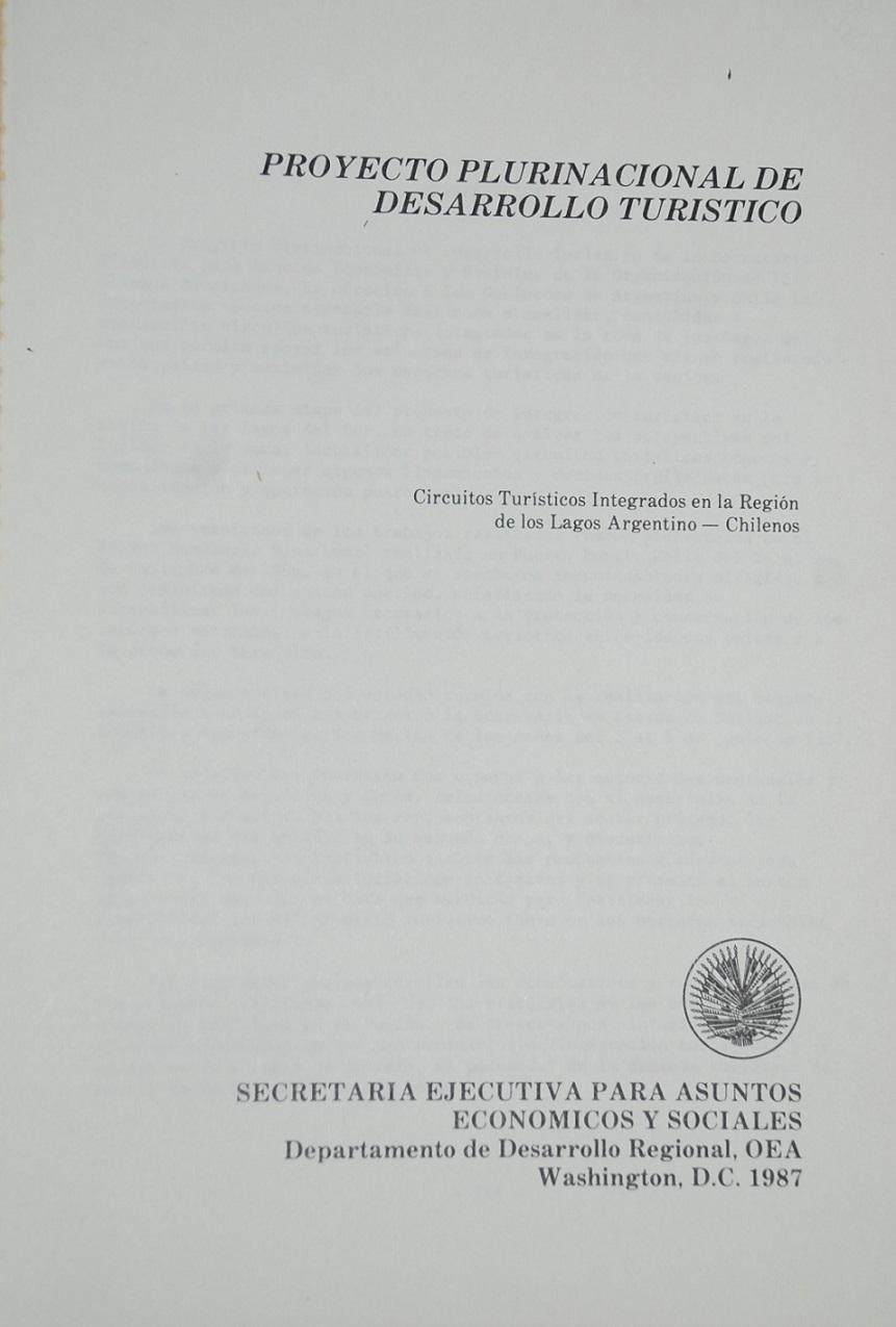 Secretaría General OEA - Proyecto plurinacional de desarrollo turístico : primer Seminario Binacional sobre Integración Turística en la Región de Los Lagos Agentina-Chile.