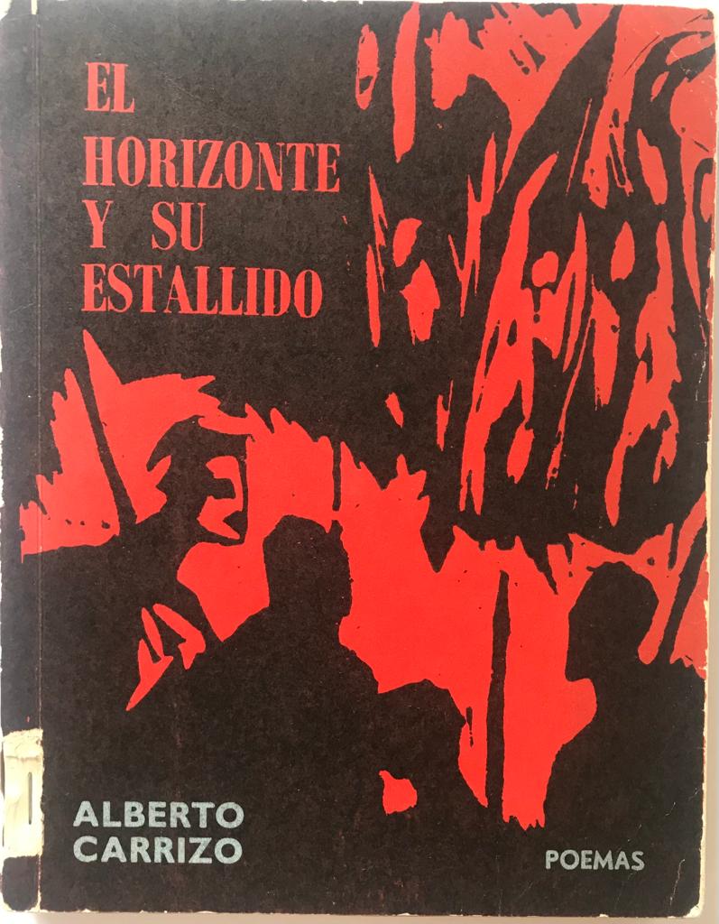 Alberto Carrizo. El horizonte y su estallido. Poemas