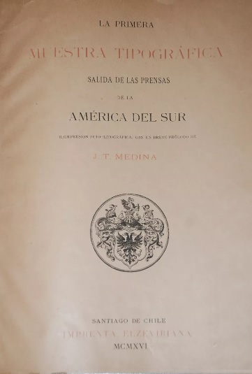  J. T. Medina. - La primera muestra tipográfica salida de las prensas de la America del sur