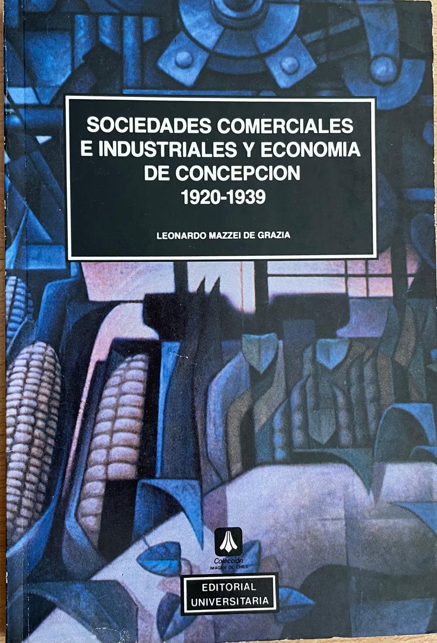 Leonardo Mazzei de Grazia	Sociedades Comerciales e Industriales y economía de Concepción 