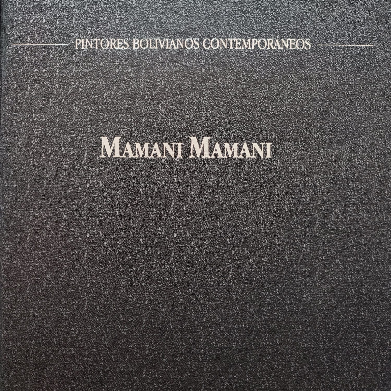 Roberto Mamani Mamani y Álvaro Cuéllar (ed.).	Mamani Mamani. Obra 1983-2005.  Toda la energía de los Andes. Pintores Bolivianos Contemporáneos