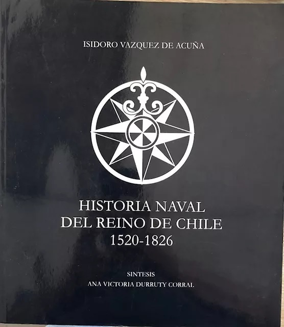 Isidro Vazquez de Acuña - Historia naval del reino Chile
