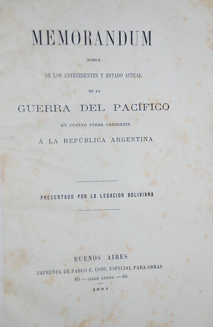 Memorandum acerca de los antecedentes y estado actual de la Guerra del Pacífico en cuanto puede concernir a la República Argentina.