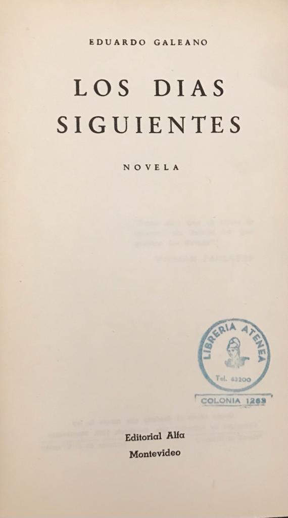 Eduardo Galeano 	Los días siguientes