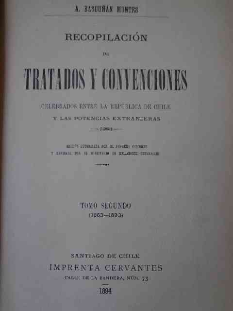  A. Bascuñán Montes - Tratados y Convenciones Celebrados entre La Republica de Chile y Las Potencias Extranjeras