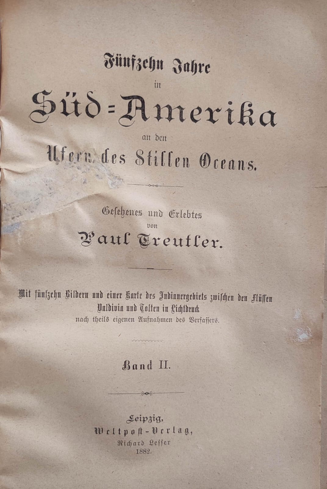 Paul Treutler. Quince años en América del Sur y la Costa del Océano Pacífico.  Fünfzehn Jahre in SüdAmerika an den Ufern des Stillen Oceans Gesehenes und erlebtes