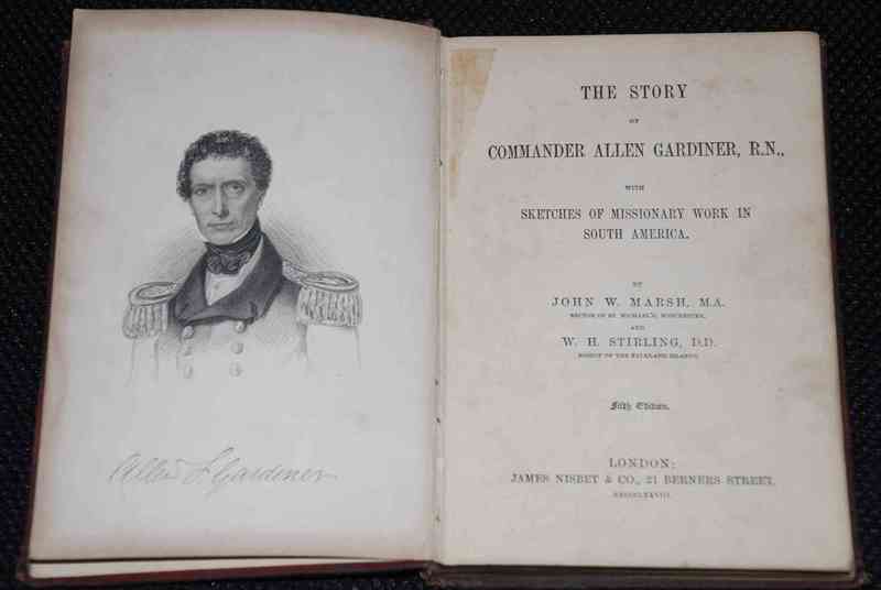 John Marsh, W. H. Stirling - The Story of Commander Allen Gardiner, R. N., with Sketches of Missionary work in south america