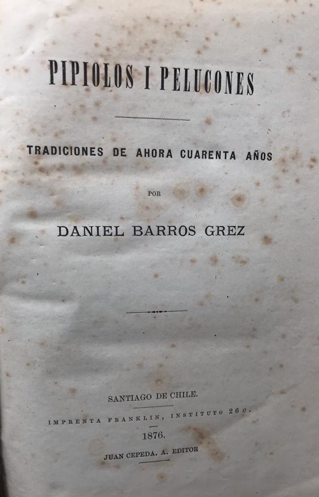 Daniel Barros Grez	Pipiolos i pelucones. Tradiciones de ahora cuarenta años