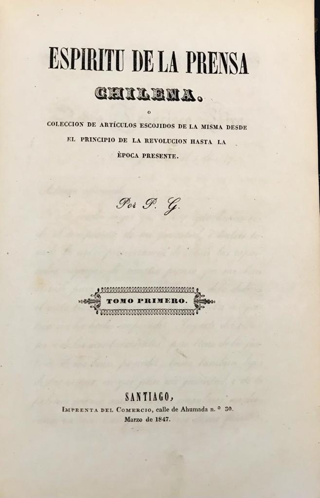 Pedro Godoy	Espiritu de la  prensa chilena. Colección de artículos escojidos de la misma desde el principio de la Revolución hasta la época presente. 