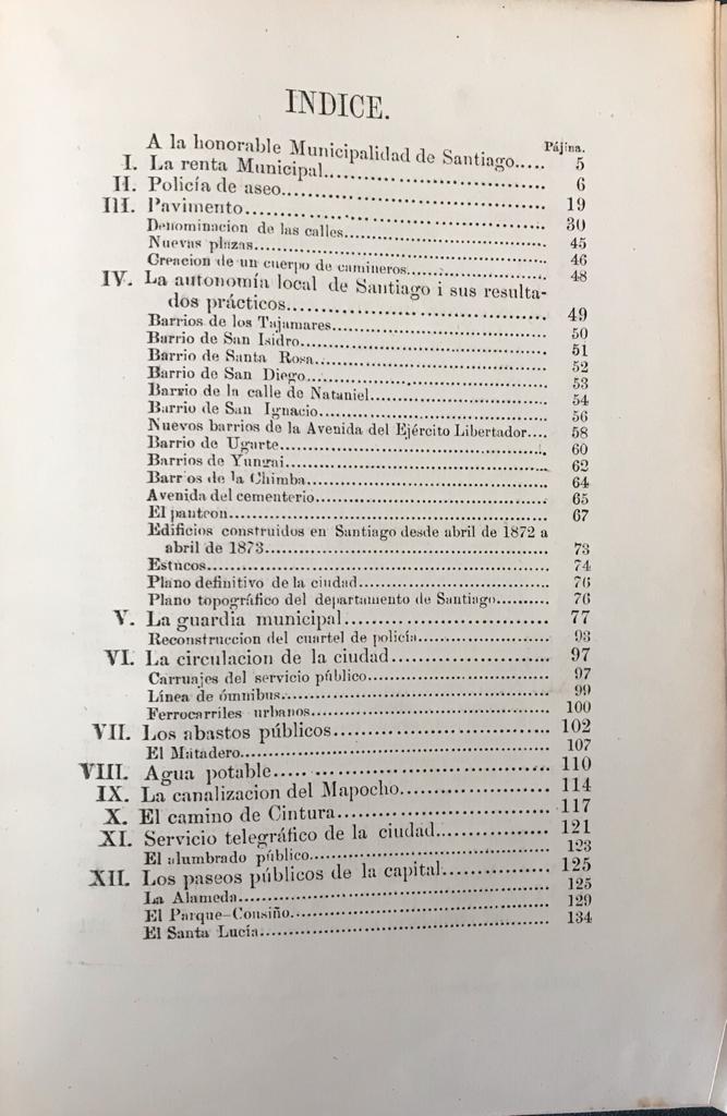 Benjamín Vicuña Mackenna 	1) La Transformación de Santiago  por el Intendente de Santiago; 2)  Un año en la Intendencia de Santiago. Lo que es la capital i lo que deberìa ser. Memoria leída a la municipalidad de Santiago el 5 de mayo de 1873. 