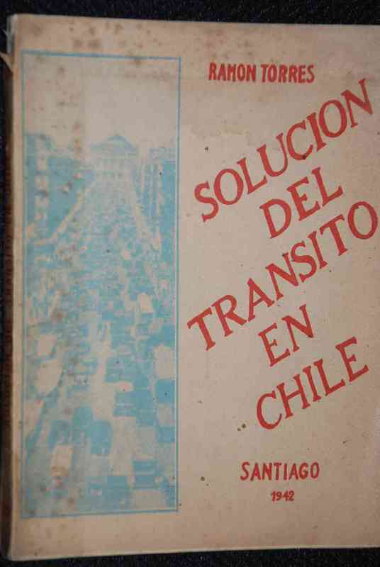  Ramón Torres  - Solución del tránsito en Chile : un estudio completo que abarca todos los problemas relacionados con la 