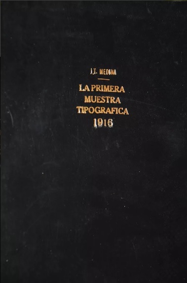  J. T. Medina. - La primera muestra tipográfica salida de las prensas de la America del sur