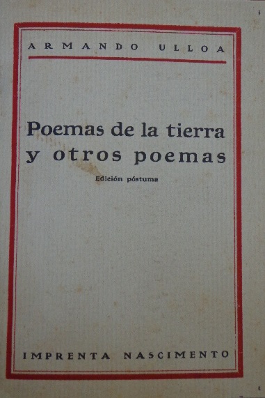 Armando Ulloa. Poemas de la tierra y otros poemas. Edición póstuma.