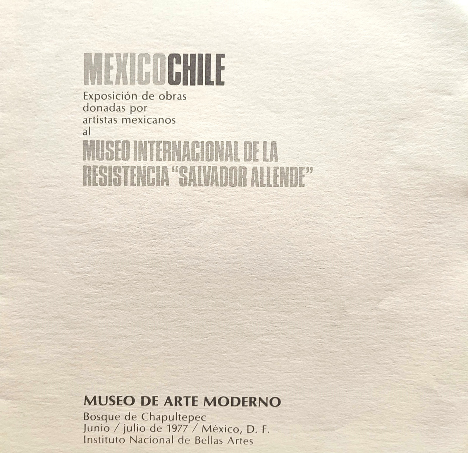 Museo de Arte Moderno de México.	México-Chile. Exposición de obras donadas por artistas mexicanos al Museo Internacional de la Resistencia Salvador Allende