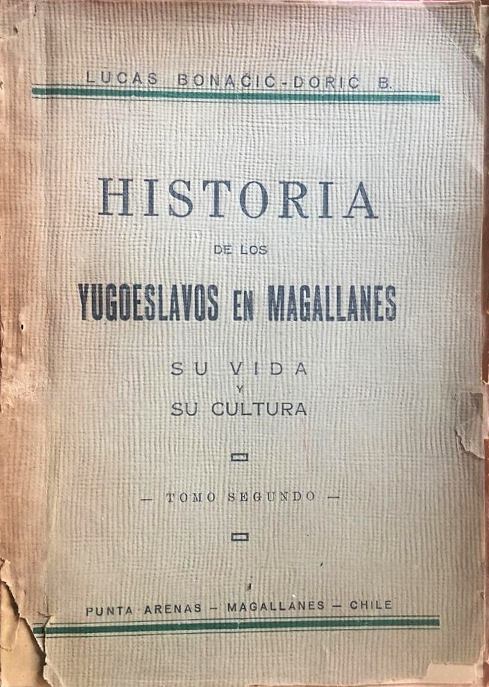 Lucas Bonacic-Doric B.	Historia de los Yugoeslavos en Magallanes. Su vida y su cultura