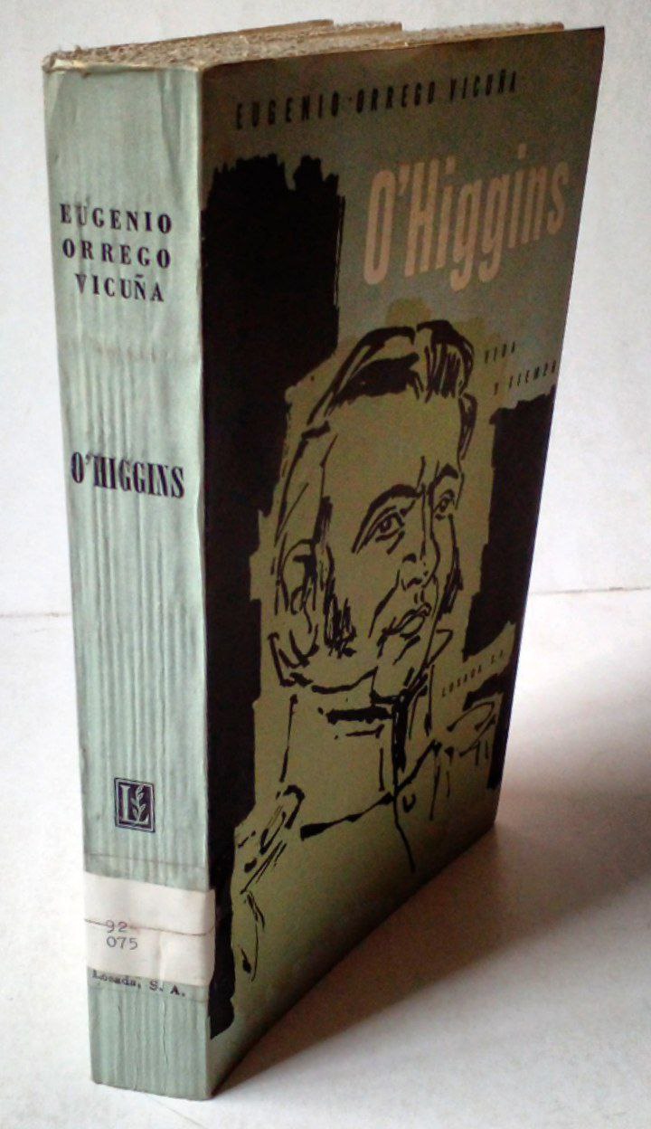 Eugenio Orrego Vicuña. O'higgins. Vida y Tiempo.