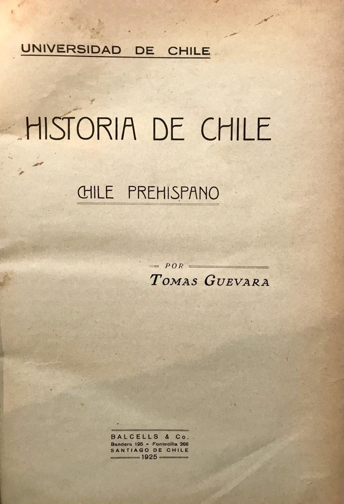 Tomás Guevara. Historia de Chile. Chile Prehispano. 2 tomos