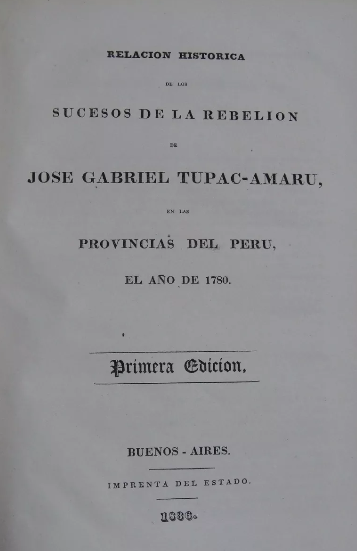 Relación histórica de los sucesos de la rebelión de José Gabriel Tupac-Amaru en las provincias del Perú, el año de 1780.