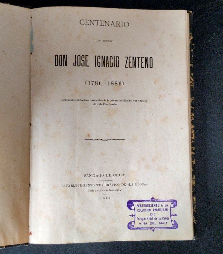 Centenario del Jeneral Don José Ignacio Zenteno (1786-1886). Documentos históricos i artículos de la prensa publicados con ocasión de este Centenario.