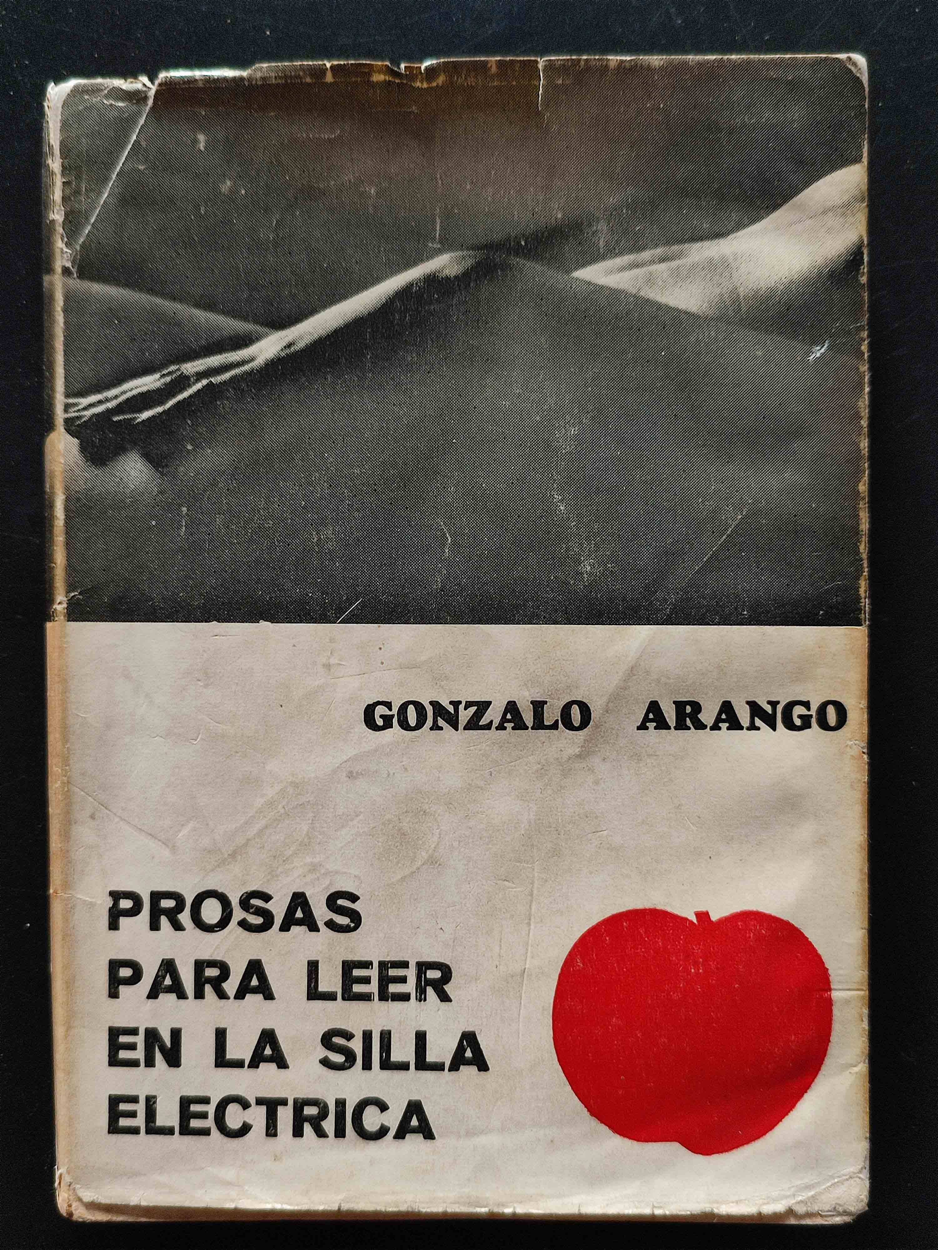 Gonzalo Arango. Prosas para leer en la silla eléctrica. 