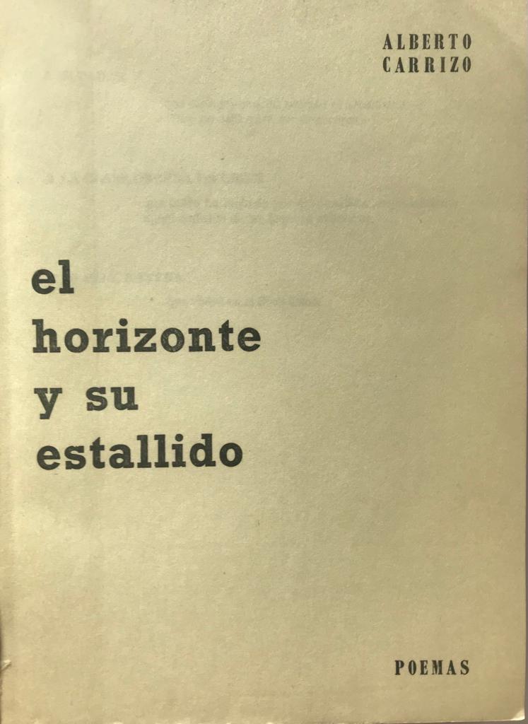 Alberto Carrizo. El horizonte y su estallido. Poemas