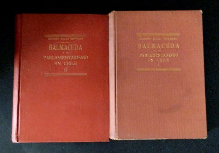 Balmaceda y el parlamentarismo en Chile. Tomo I y II. 
