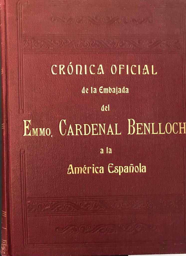 Villanueva Gutiérrez, Adulfo	Crónica oficial de la embajada del Cardenal eminentísimo señor Doctor Don Juan Benlloch y Vivó Arzobispo de Burgos, a la América española. 2 Tomos