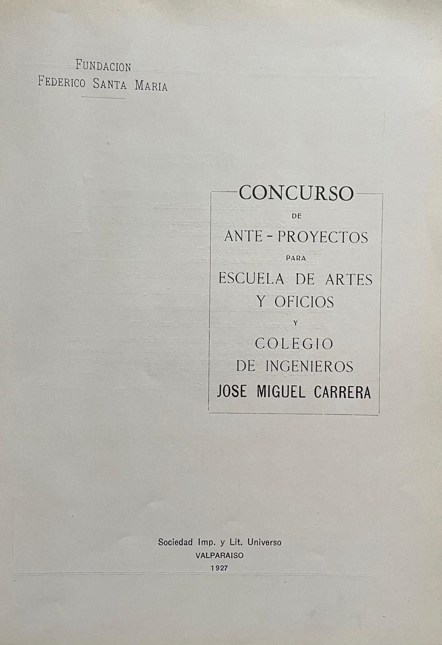 Fundación Federico Santa María	Concurso de anteproyectos para la Escuela de Artes y Oficios y Colegio de Ingenieros "José Miguel Carrera"