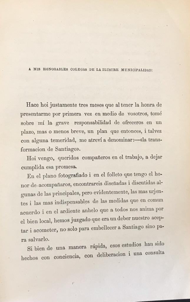 Benjamín Vicuña Mackenna 	1) La Transformación de Santiago  por el Intendente de Santiago; 2)  Un año en la Intendencia de Santiago. Lo que es la capital i lo que deberìa ser. Memoria leída a la municipalidad de Santiago el 5 de mayo de 1873. 