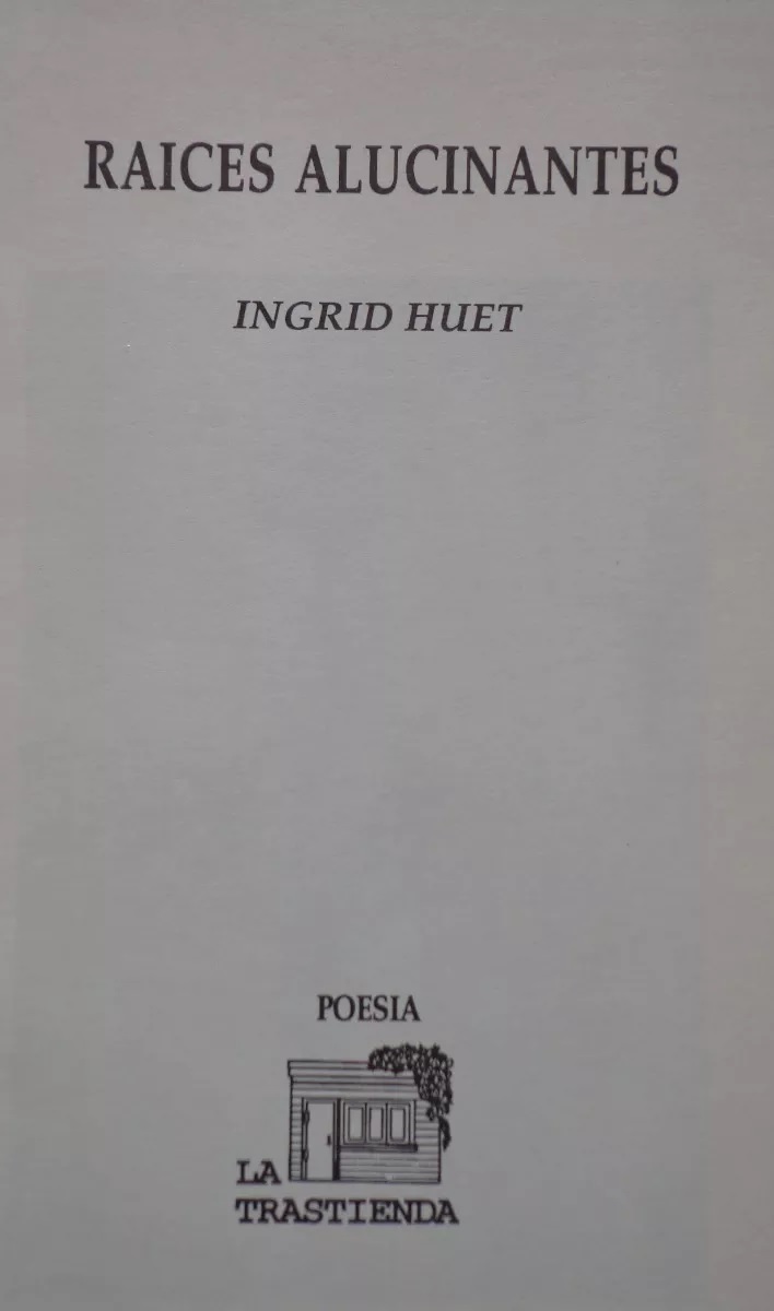 Ingrid Huet. raices alucinantes