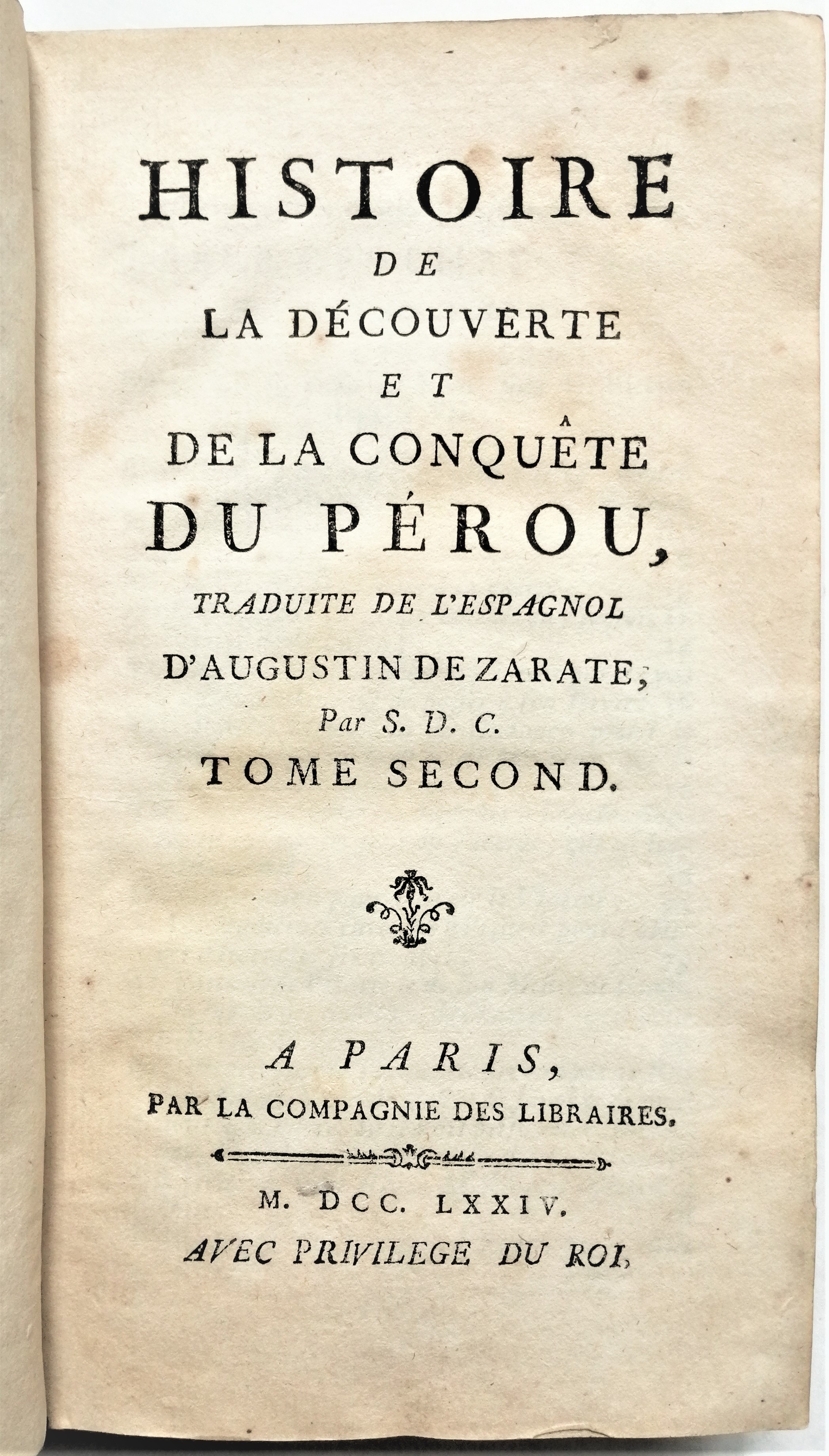 Agustin de Zarate - Histoire de la decouverte  et de la conquete du Perou