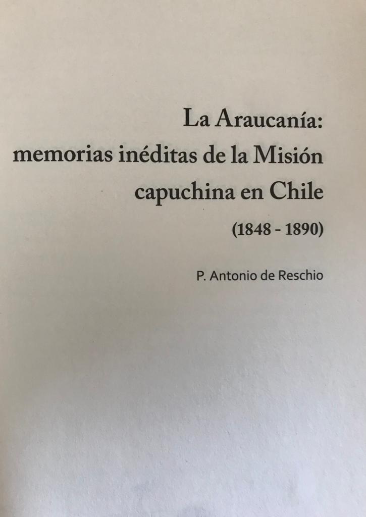 P. Antonio de Reschio	La Araucanía: memorias inéditas de la Misión capuchina en Chile (1848-1890)